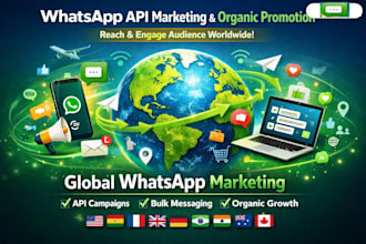 do whatsapp api marketing and organic promotion to worldwide