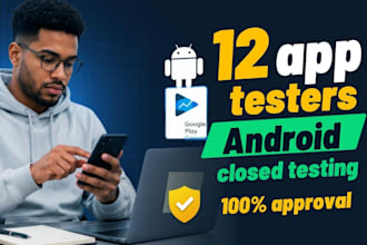 provide 12 real tester closed testing,20 andriod app tester google play console