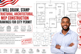 draw, stamp structural, architectural, mep construction drawings for city permit