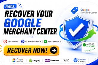 recover your google merchant center ,fix   misrepresentation, fix suspension