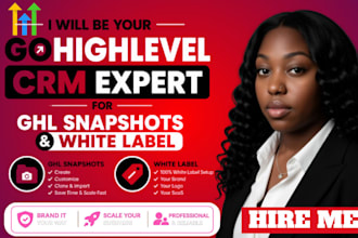 be your gohighlevel CRM expert for ghl snapshots and white label