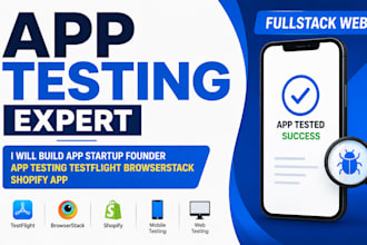 fulstack web app startup founder app testing testflight browserstack shopify app