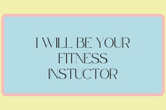 be your fitness instructor