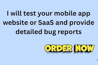 test your mobile app website or saas and provide detailed bug reports