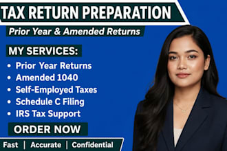 prepare and file prior year tax returns, amended 1040, and self employed taxes