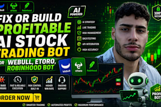 fix or build profitable ai stock trading bot for webull etoro robinhood bot