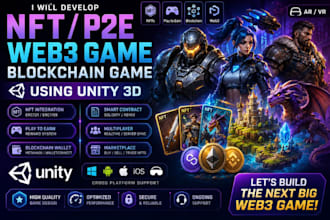 develop an nft, p2e game, web3 game, blockchain game, ar vr game using unity3d