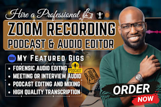 do or edit podcast audio editing, interview and zoom recordings, transcription