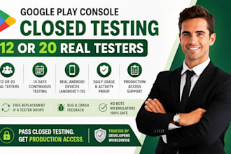 provide 12 or 20 real testers for google play console closed testing 14 days