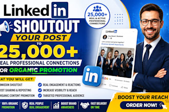 linkedin shoutout your post to 25k real connections for organic promotion