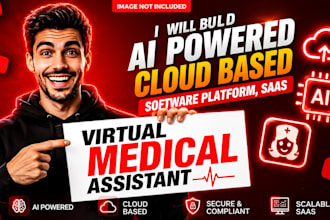 build ai powered cloud based software platform, saas, virtual medical assistant