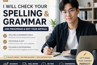 check your spelling and grammar and edit your writing