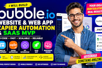 build bubble io website, web app, zapier automation and saas mvp
