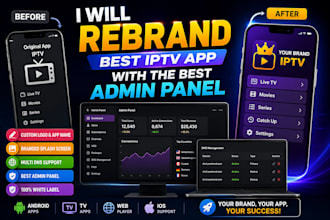 rebrand best iptv app with the best admin panel