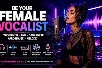 be your female vocalist for tech house, edm, deep house, afro house, melodic