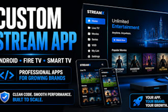 develop a custom iptv app, android TV app, fire TV and  smart TV app