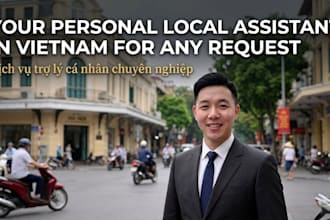 be your personal local assistant in vietnam for any request