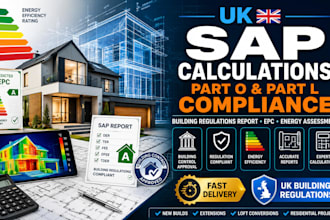 provide UK sap calculations, part o and part l building regulations report