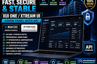 create a fast, secure and stable xui one, xtream ui, admin panel with api