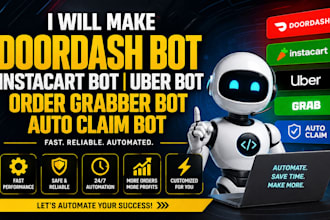 make doordash bot, instacart bot, uber bot, order grabber bot and auto claim bot