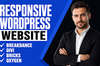 design a responsive wordpress website  with breakdance, divi, bricks, or oxygen