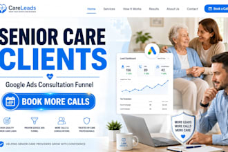 generate senior care leads and consultations with google ads landing page funnel