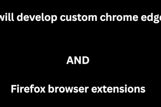 develop custom chrome, edge, and firefox browser extensions