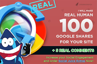 make 100 REAL Human Google shares for your site and 5 comments