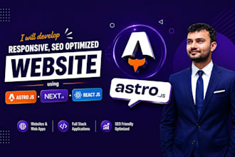 develop responsive, seo optimized website using astro js, next js and react js