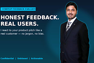 your target customer and give unbiased product feedback