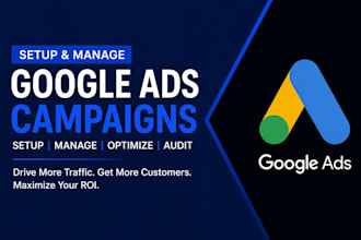 setup and manage google ads adwords campaigns, PPC, SEM and perform expert