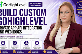 build custom gohighlevel ghl private app api integration and webhooks