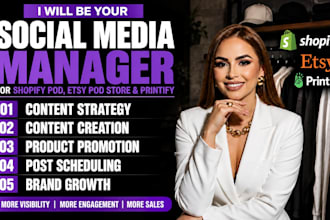 be your social media marketing manager for shopify pod, etsy pod store, printify