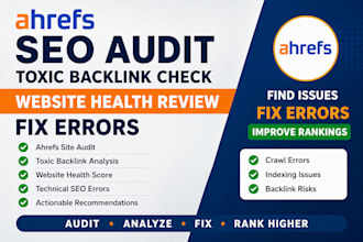 audit ahrefs SEO report, toxic backlink check, website health review, fix errors