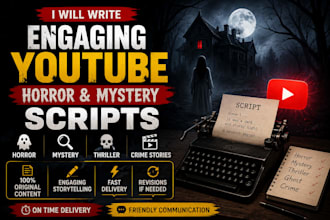 write engaging youtube horror and mystery scripts