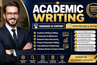 do academic writing, editing, ai humanization, proofreading and rewrite