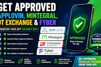 help you get applovin, mintegral, dt exchange fyber approval