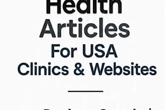 write medical health articles for USA clinics and websites