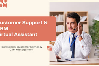 be your customer support and CRM virtual assistant