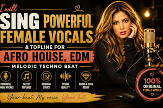 sing powerful female vocals and topline for afro house, edm melodic techno beat