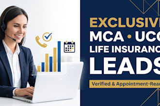 provide exclusive mca, ucc and life insurance appointment setting leads
