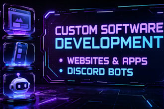 develop custom software, websites, apps, or discord bots