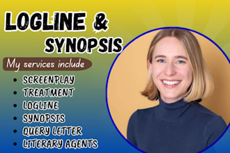write logline, synopsis and movie treatment for your screenplay