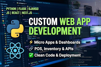 develop a custom full stack web app using python, flask, django, or react