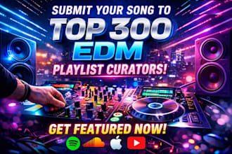 submit your song to top 300 edm playlist curators