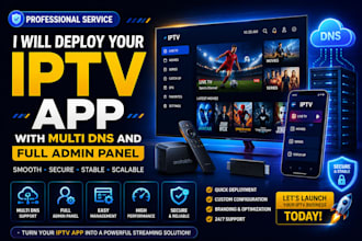 deploy your iptv app with multi dns and full admin panel or master panel
