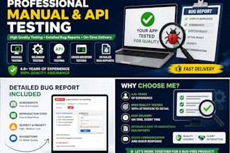 perform manual and API testing for application and provide detailed bug report