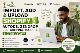 import add upload shopify autods zendrop dropshipping products store design