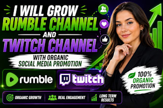 grow rumble channel and twitch channel with organic social media promotion