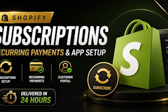 set up shopify subscriptions, recurring payments and app in 24 hours